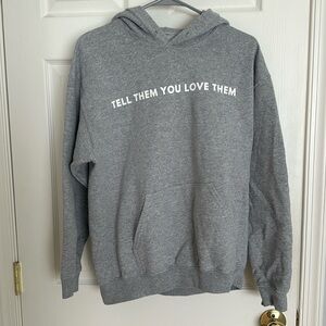 Tell Them You Love Them Grey Hoodie